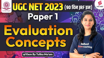 UGC NET 2023 | Paper 1 UGC NET 2023 | Evaluation - Concepts in Detail | Tulika Ma