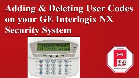Adding & Deleting Alarm Codes on GE / Interlogix NX Security System
