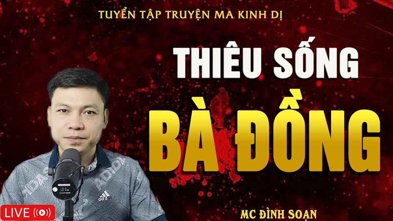THIÊU SỐNG BÀ ĐỒNG - Lời Nguyền Máu | Truyện Ma Kinh Dị - Tuyển Tập Truyện Ma Đình Soạn Hay Nhất