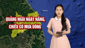 Quảng Ngãi ngày nắng, chiều có mưa dông | BẢN TIN THỜI TIẾT