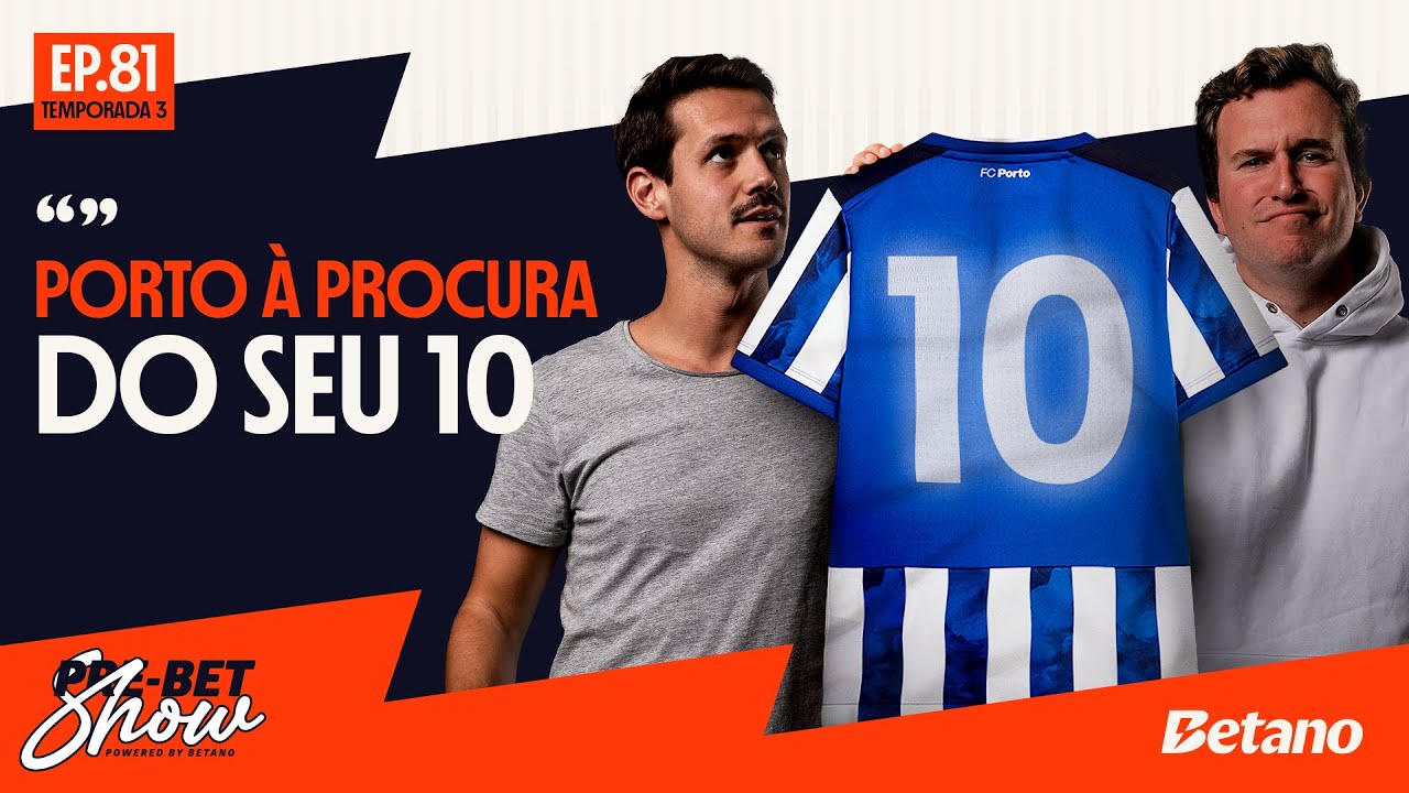 Nº10 DO FC PORTO, QUEM SERÁ? 🐉 | Pre-Bet Show #81