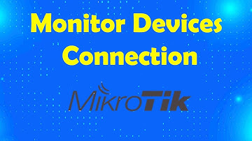 How to monitor clients connection to Mikrotik router | Msolved Tech