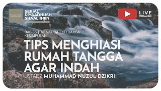 TIPS MENGHIASI RUMAH TANGGA AGAR INDAH | Riyaadush Shallihin