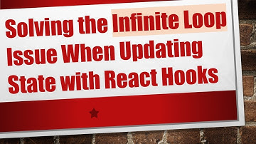Solving the Infinite Loop Issue When Updating State with React Hooks