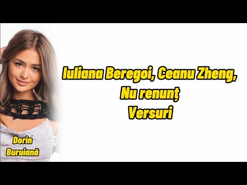 Iuliana Beregoi, Ceanu Zheng - Nu Renunț (Versuri/Lyrics Video) 