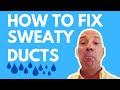 What Can I Do About Sweaty AC Ducts? Why Air Conditioning Ducts Sweat or Leak Water