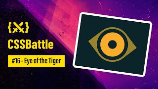 ⚔️. CSS Battle — Eye of the Tiger (Battle #2 - Target 16)