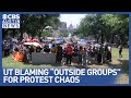 Ut austin blames outside groups for protest chaos