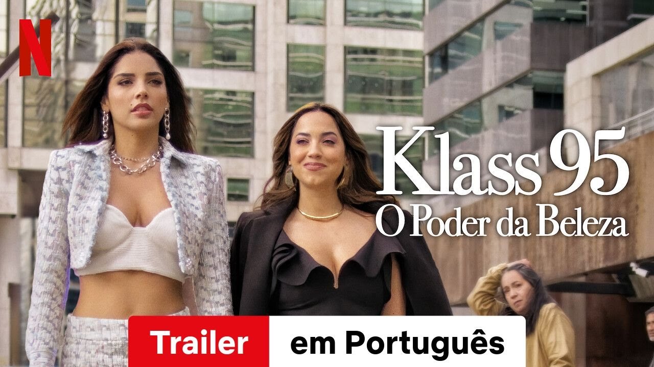 KLASS 95: O Poder da Beleza (Temporada 1) | Trailer em Português ...