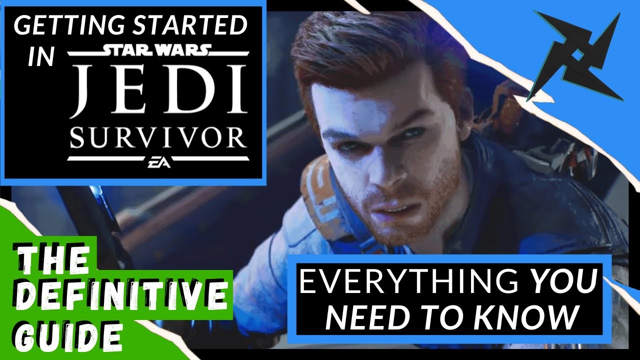 Getting Started in Star Wars Jedi Survivor. The Definitive Guide