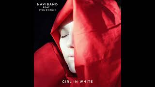 NAVIBAND feat. Ryan O&#39;Reilly - GIRL IN WHITE