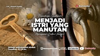 Riyadhus Sholihin: Menjadi Istri yang Manutan - Ustadz Muhammad Abduh Tuasikal, M.Sc.