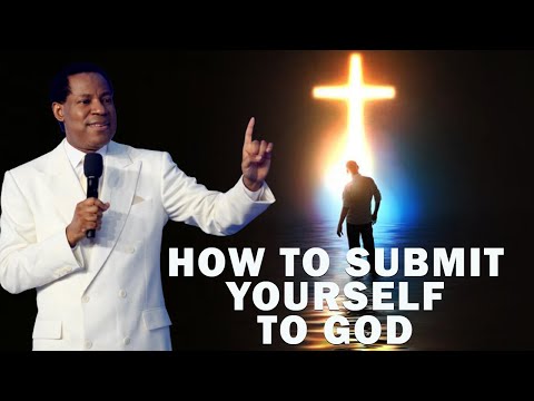 HOW TO SUBMIT YOURSELF TO GOD | PASTOR CHRIS OYAKHILOME