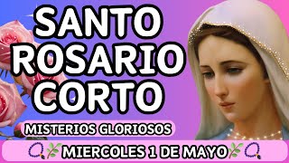 Santo Rosario Corto de hoy Miércoles 1 de Mayo 🌷🌿Misterios Gloriosos🌷🌿 📿Letanías a la Virgen María📿