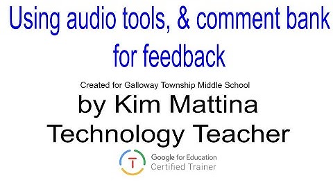 Using Audio Comment Tools and Google Classroom Comment Bank  for Feedback