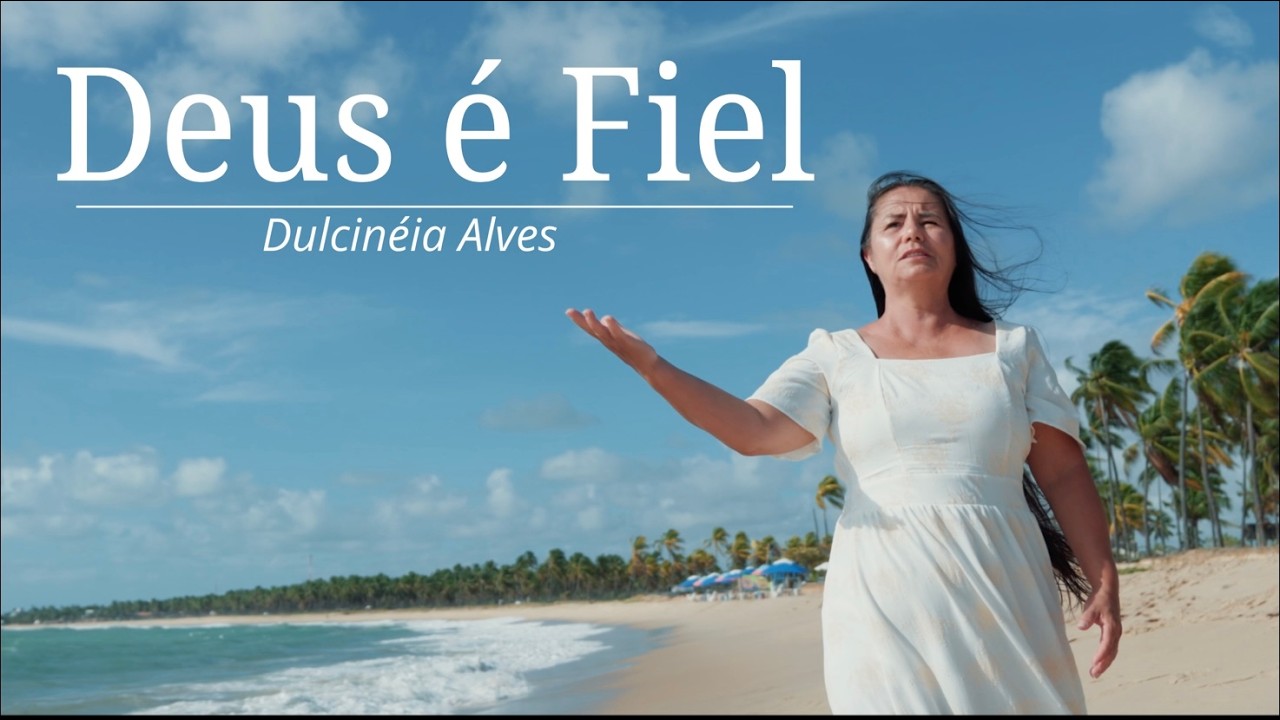 Deus é Fiel – Cantora Dulcinéia Alves (Official Music Video)