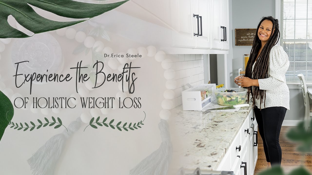 Experience The Benefits Of Holistic Weight Loss Dr. Steele