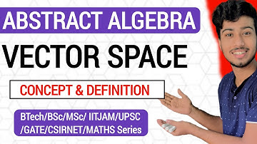 Vector Space | Concept & Definition of Vector Space in Hindi | Abstract Algebra @ClarifiedLearning