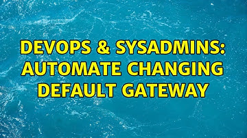DevOps & SysAdmins: Automate changing default gateway (2 Solutions!!)