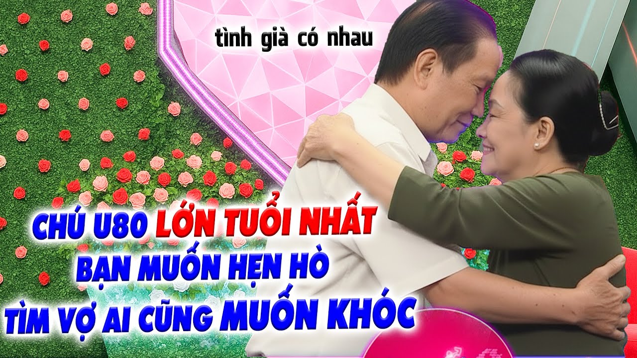Chú U80 lớn tuổi nhất trước giờ đi hẹn hò tìm bạn gái GẶP CÔ NÀNG ôm hôn ai cũng muốn khóc - HHQL