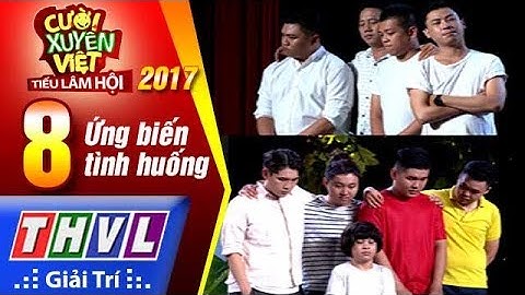 THVL | Cười xuyên Việt – Tiếu lâm hội 2017: Tập 8 – Ứng biến tình huống