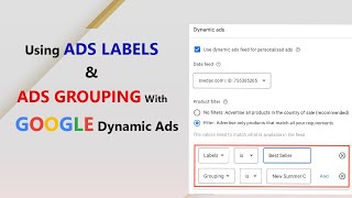 Strategic Advertising: Using Ads Labels & Ads Grouping with Google Dynamic Ads