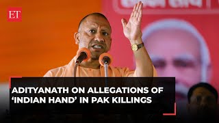 Yogi Adityanath on killings by 'unknown men' in Pakistan: 'India will give them what they deserve'