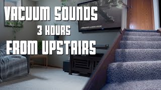 Vacuum Sounds from Upstairs  3 Hours Relaxing Muffled Vacuum Sound