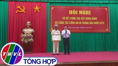 THVL | Công an tỉnh Vĩnh Long sơ kết công tác xây dựng Đảng và công tác Công an 6 tháng đầu năm 2019