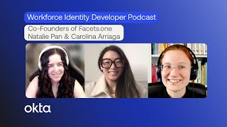 Podcast: Developer Hackathon Winners, Co-Founders of Facets.one: Natalie Pan & Carolina Arriaga by OktaDev 111 views 3 months ago 22 minutes