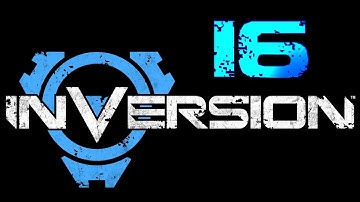 Inversion Walkthrough Part 16