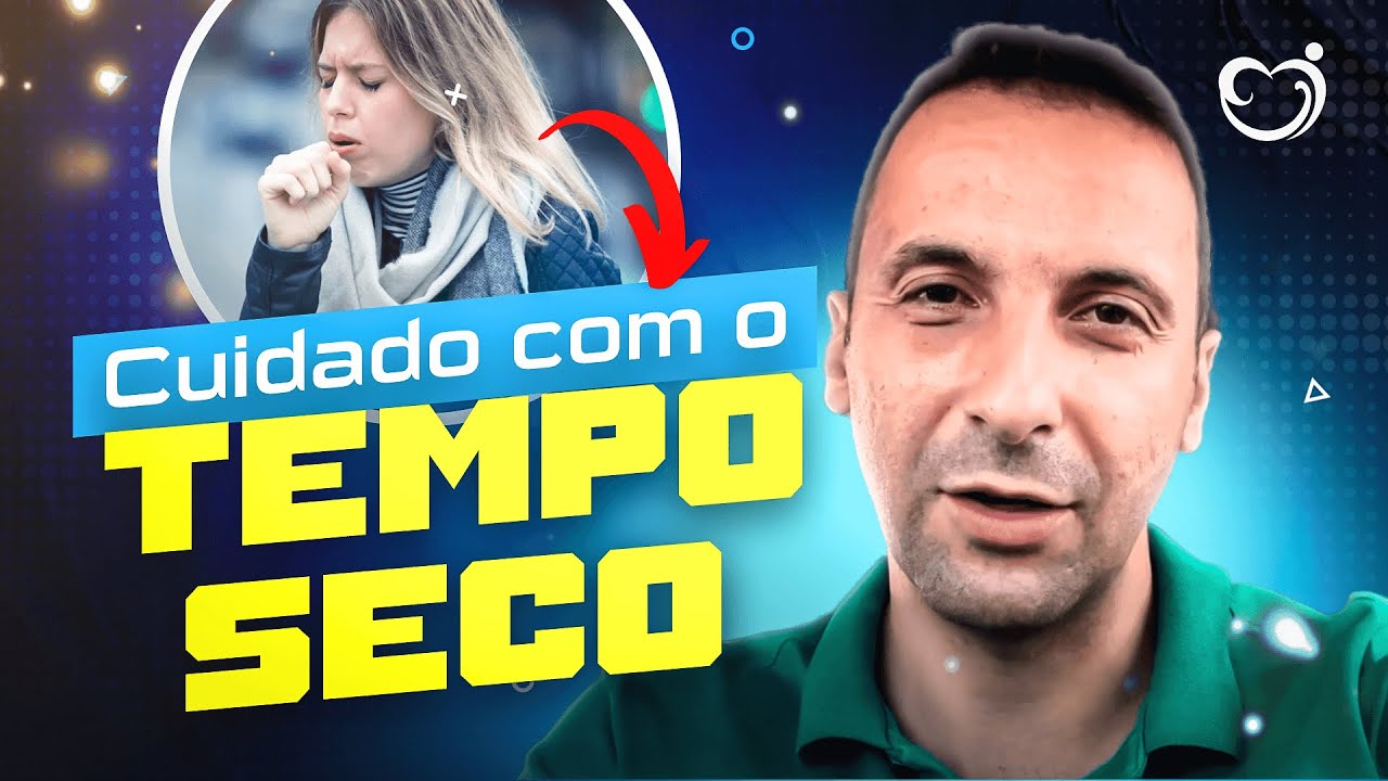 QUAIS CUIDADOS VOCÊ DEVE TER COM  O TEMPO SECO