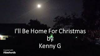 Kenny G - I'll Be Home For Christmas