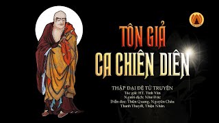 Tôn Giả Ca Chiên Diên - Thập Đại Đệ Tử Truyện | Thanh Tịnh Pháp