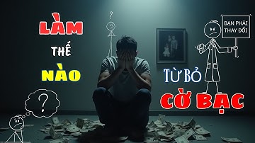 Tâm Sự Cờ Bạc Online - Làm Sao Để Từ Bỏ Cờ Bạc ?