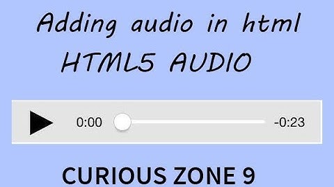 How to add audio file in html 5 | Curious Zone 9