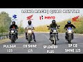 Pulsar 125 Vs Sp Cb Shine Vs Cb Shine Vs Splendor Plus || Long Race || Quad Battle || Amzaing battle