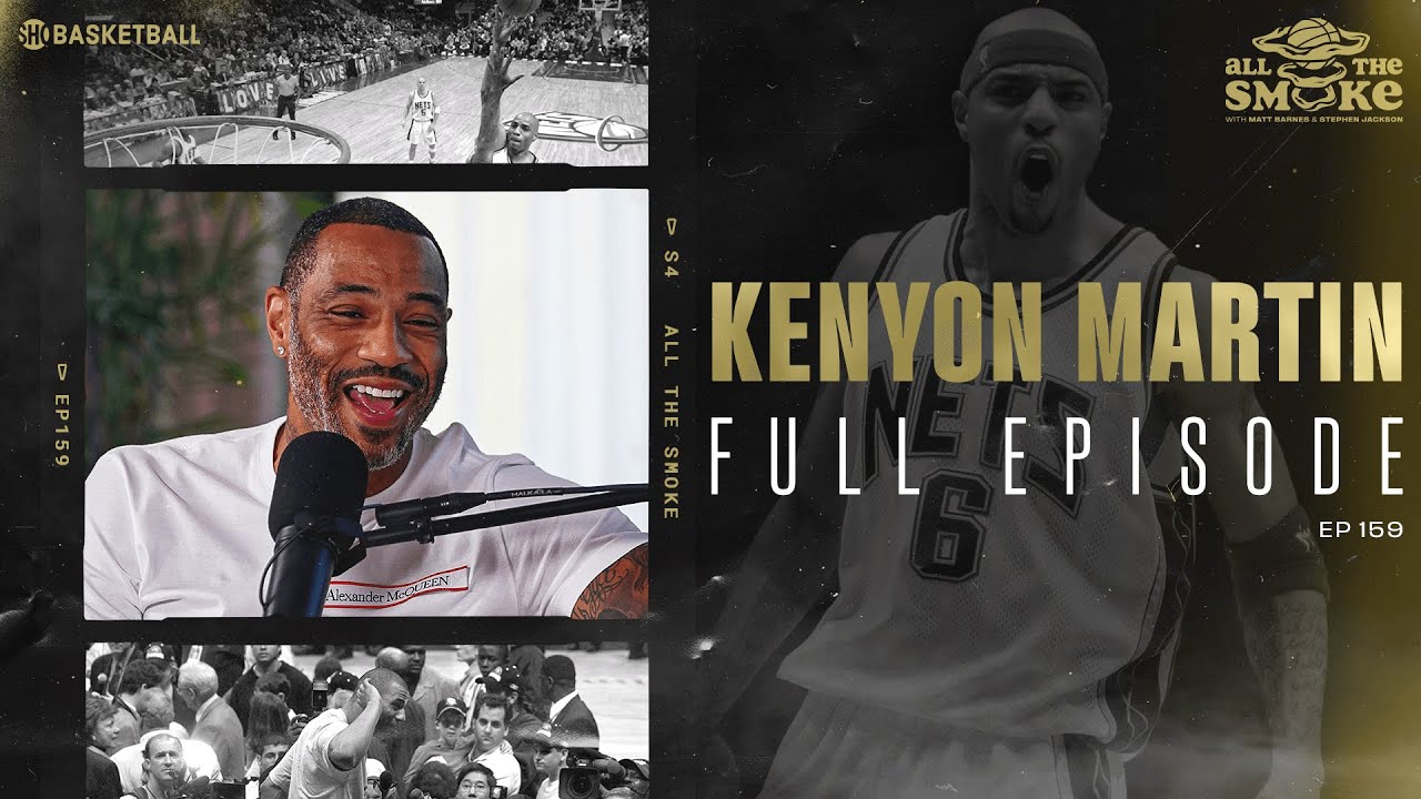 ⁣Kenyon Martin | Ep 159 | ALL THE SMOKE Full Episode | SHOWTIME Basketball