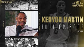 Kenyon Martin | Ep 159 | ALL THE SMOKE Full Episode | SHOWTIME Basketball