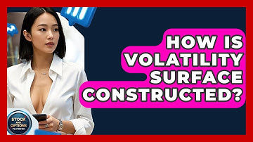 How Is Volatility Surface Constructed? - Stock and Options Playbook