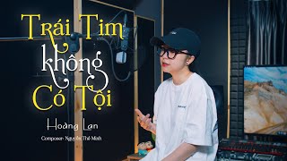 TRÁI TIM KHÔNG CÓ TỘI - CHÂU KHẢI PHONG | HOÀNG LAN COVER | ST NGUYỄN THẾ MINH