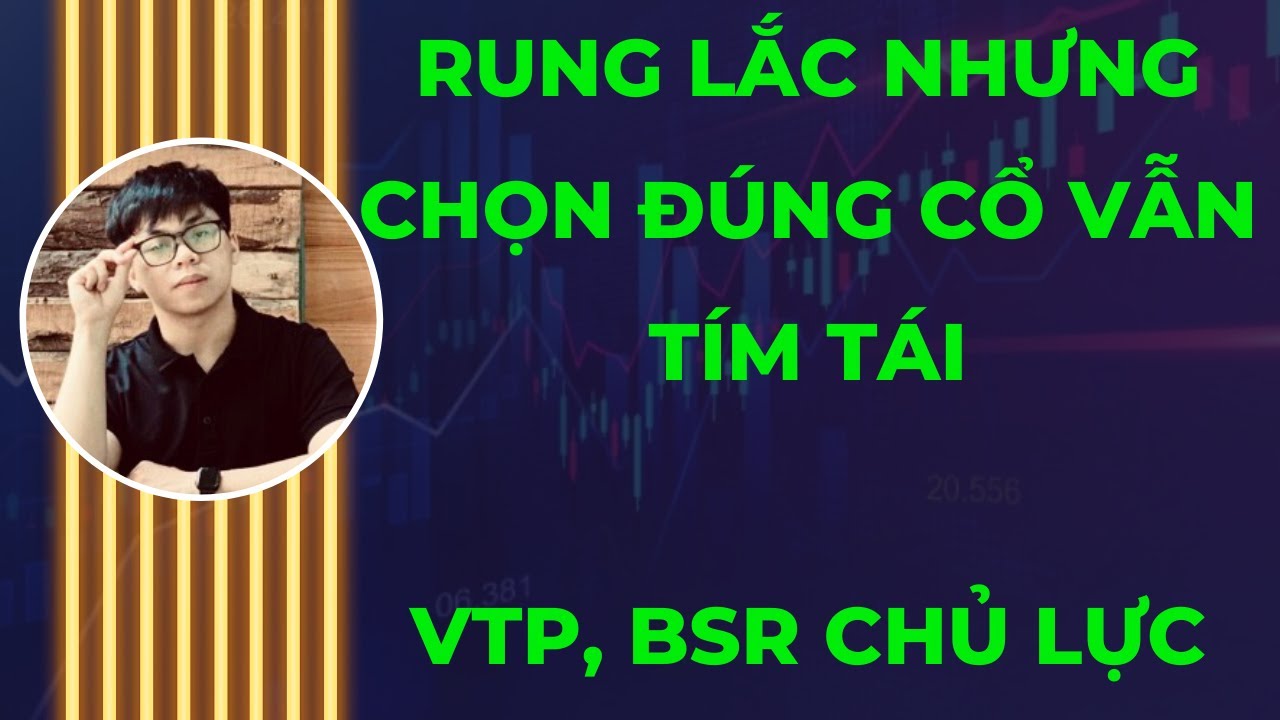 NHẬN ĐỊNH THỊ TRƯỜNG 20/6/2024: RUNG LẮC NHƯNG CHỌN ĐÚNG CỔ VẪN TÍM TÁI, VTP, BSR CHỦ LỰC