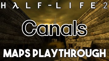 Half-Life 2 Beta - Canals (Beta Maps & LeakNet HL2 Beta Chapter Playthrough)