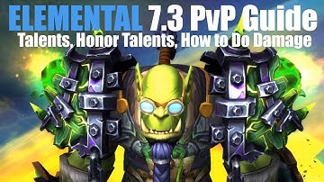 7.3 Elemental Shaman PvP Guide - TALENTS, HONOR TALENTS, HOW TO DAMAGE (WoW Legion)