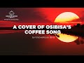 A cover of osibisas coffee song by groovehouse band