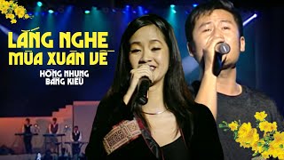 LẮNG NGHE MÙA XUÂN VỀ - Hồng Nhung ft. Bằng Kiều | Official Music Video | Nhạc Xuân giáp Thìn