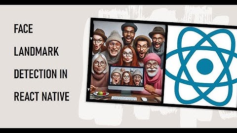 How to do Face LandMark Detection in React Native