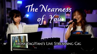 The Nearness of You (Verse)  - from YagiYani's Live Streaming Gig