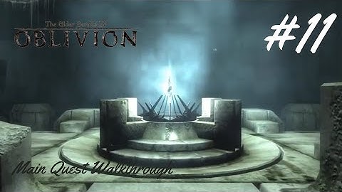 The Elder Scrolls IV: Oblivion - Main Quest Walkthrough - Part #11