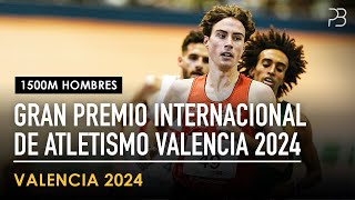 1500m Hombres - Gran Premio Internacional de Atletismo Valencia 2024
